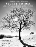 Secret Visions Verona Mountains Landscapes: Photographs of Lessinia Territory Verona, Italy