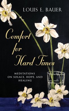 Comfort for Hard Times - Bauer, Louis E.