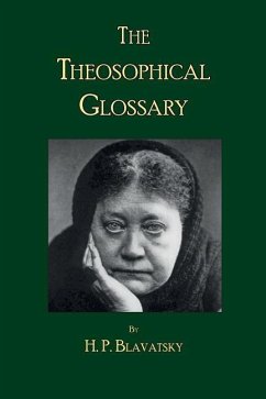 The Theosophical Glossary - Blavatsky, H. P.