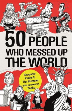 50 People Who Messed Up the World - Parker, Alexander; Richman, Tim