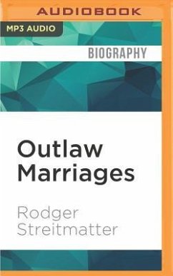 Outlaw Marriages: The Hidden Histories of Fifteen Extraordinary Same-Sex Couples - Streitmatter, Rodger