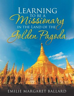 Learning to Be a Missionary in the Land of the Golden Pagoda - Ballard, Emilie Margaret