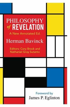 Philosophy of Revelation: A New Annotated Edition - Bavinck, Herman