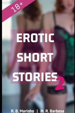 Erotic Short Stories 2 18+ - Barbosa, M. R.; Marinho, R. B.