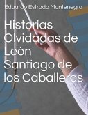 Historias Olvidadas de León Santiago de los Caballeros