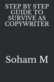 Step by Step Guide to Survive as Copywriter