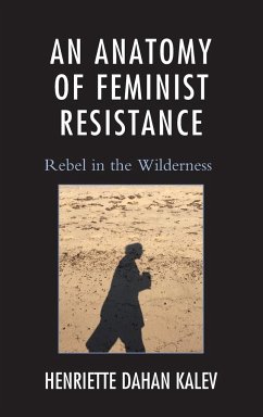 An Anatomy of Feminist Resistance - Kalev, Henriette Dahan