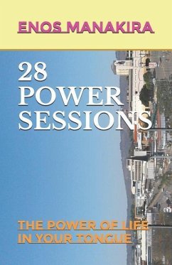 28 Power Sessions: The Power of Life in Your Tongue - Manakira, Enos