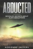 Abducted: Revealed Secrets About Alien Abductions