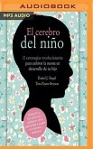 El Cerebro del Niño: 12 Estrategias Revolucionarias Para Cultivar La Mente En Desarrollo de Tu Hijo