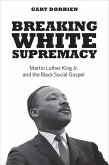 Breaking White Supremacy: Martin Luther King Jr. and the Black Social Gospel