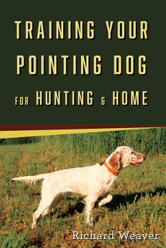 Training Your Pointing Dog for Hunting & Home - Weaver, Richard