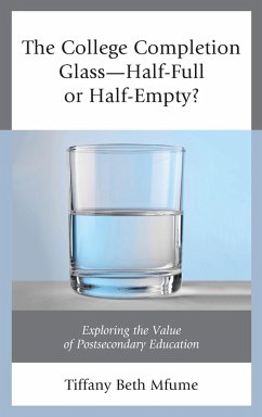 The College Completion Glass-Half-Full or Half-Empty? - Mfume, Tiffany Beth