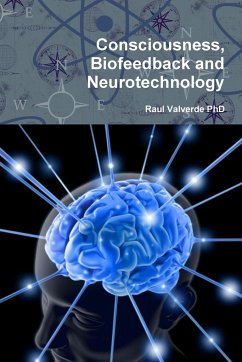 Consciousness, Biofeedback and Neurotechnology - Valverde, Raul