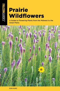 Prairie Wildflowers: A Guide to Flowering Plants from the Midwest to the Great Plains - Kurz, Don