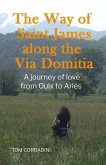 The Way of Saint James Along the Via Domitia: A Travel Guide and a Journey of Love from Oulx to Arles