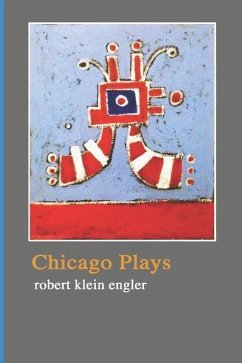 Chicago Plays - Engler, Robert Klein