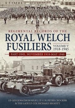 Regimental Records of the Royal Welch Fusiliers - Riley, Lt-Gen Jonathon; Crocker, Lt-Col Peter; Sinnett, The Late Lt-Col