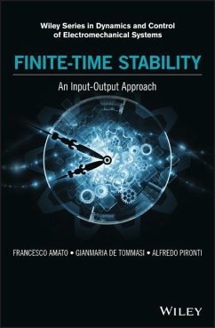 Finite-Time Stability: An Input-Output Approach - Amato, Francesco; De Tommasi, Gianmaria; Pironti, Alfredo