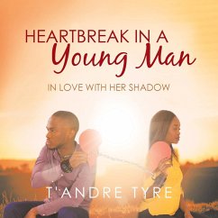 Heartbreak in a Young Man - Tyre, T'Andre