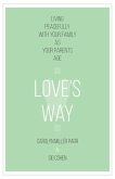 Love's Way: Living Peacefully with Your Family as Your Parents Age Love's Way: Living Peacefully with Your Family as Your Parents Age