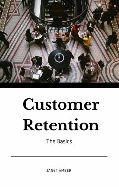 Customer Retention: The Basics (eBook, ePUB) - Amber, Janet