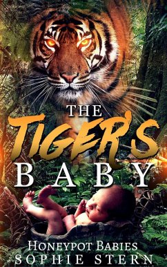 The Tiger's Baby (Honeypot Babies, #3) (eBook, ePUB) - Stern, Sophie