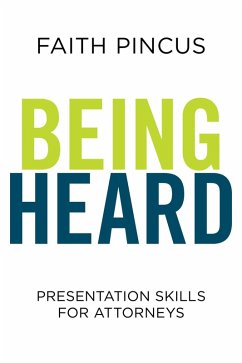 Being Heard: Presentation Skills for Attorneys (eBook, ePUB) - Pincus, Faith