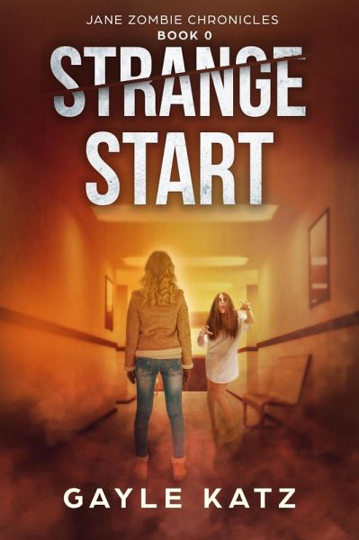 Strange Start (Jane Zombie Chronicles, #0) (eBook, ePUB) Strange Start (Jane Zombie Chronicles, #0) (eBook, ePUB)