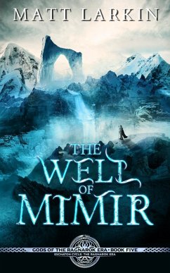 The Well of Mimir (Gods of the Ragnarok Era, #5) (eBook, ePUB) - Larkin, Matt