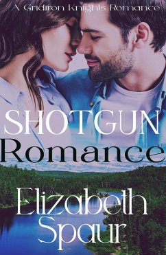 Shotgun Romance (Gridiron Knights) (eBook, ePUB) - Spaur, Elizabeth
