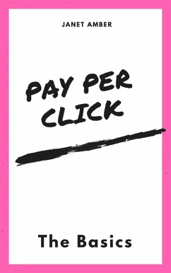 Pay Per Click: The Basics (eBook, ePUB) - Amber, Janet