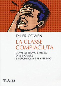 Cover La classe compiaciuta. Come abbiamo smesso di innovare e perché ce ne pentiremo