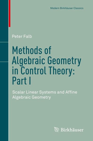 Methods of Algebraic Geometry in Control Theory: Part I (eBook, PDF) Methods of Algebraic Geometry in Control Theory: Part I (eBook, PDF)