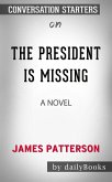 The President Is Missing: A Novel by James Patterson   Conversation Starters (eBook, ePUB)