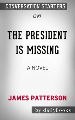 The President Is Missing: A Novel by James Patterson   Conversation Starters (eBook, ePUB) - dailyBooks