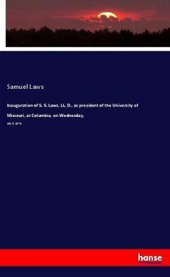Inauguration of S. S. Laws, LL. D., as president of the University of Missouri, at Columbia, on Wednesday,