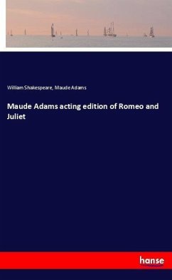 Maude Adams acting edition of Romeo and Juliet - Adams, Maude;Shakespeare, William