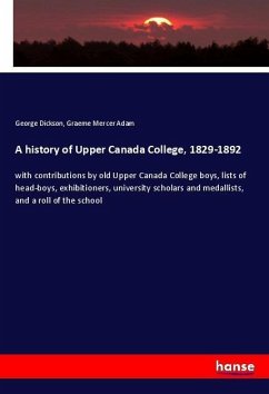 A history of Upper Canada College, 1829-1892
