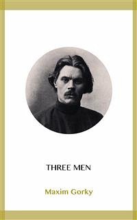 Three Men (eBook, ePUB) - Gorky, Maxim