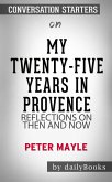 My Twenty-Five Years in Provence: Reflections on Then and Now by Peter Mayle   Conversation Starters (eBook, ePUB)