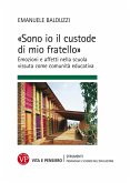 «Sono io il custode di mio fratello» Emozioni e affetti nella scuola vissuta come comunità educativa «Sono io il custode di mio fratello» Emozioni e affetti nella scuola vissuta come comunità educativa