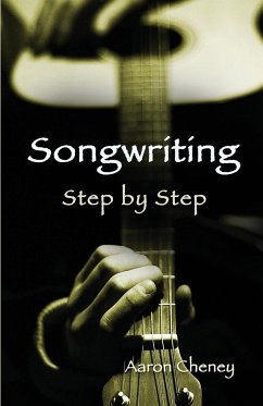 Songwriting Step by Step - Cheney, Aaron