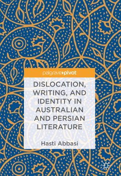 Dislocation, Writing, and Identity in Australian and Persian Literature (eBook, PDF) - Abbasi, Hasti