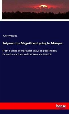 Solyman the Magnificent going to Mosque: - Anonym