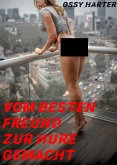 Vom besten Freund zur Hure gemacht (eBook, ePUB)