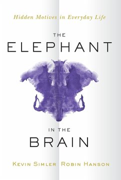 The Elephant in the Brain (eBook, ePUB) - Simler, Kevin; Hanson, Robin