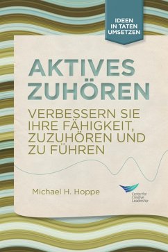 Active Listening: Improve Your Ability to Listen and Lead, First Edition (German) (eBook, ePUB)