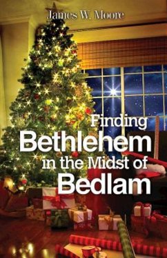 Finding Bethlehem in the Midst of Bedlam - Large Print (eBook, ePUB) - Moore, James W.