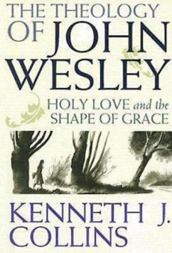 The Theology of John Wesley (eBook, ePUB) - Collins, Kenneth J.